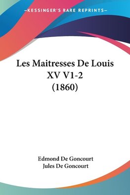 Les Maitresses De Louis XV V1-2 (1860)