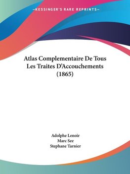 Atlas Complementaire De Tous Les Traites D'Accouchements (1865)