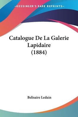 Catalogue De La Galerie Lapidaire (1884)