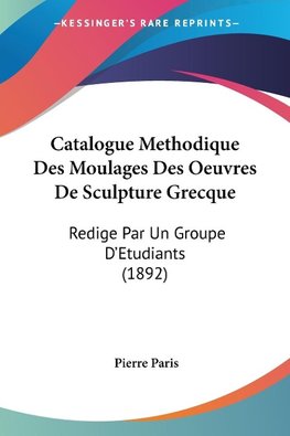 Catalogue Methodique Des Moulages Des Oeuvres De Sculpture Grecque