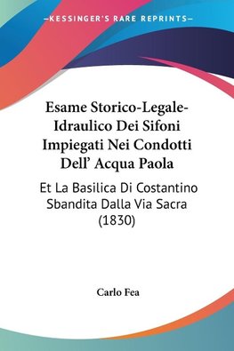 Esame Storico-Legale-Idraulico Dei Sifoni Impiegati Nei Condotti Dell' Acqua Paola