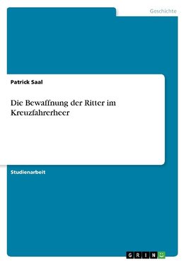 Die Bewaffnung der Ritter im Kreuzfahrerheer