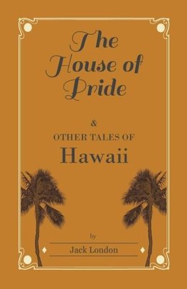 The House of Pride, and Other Tales of Hawaii