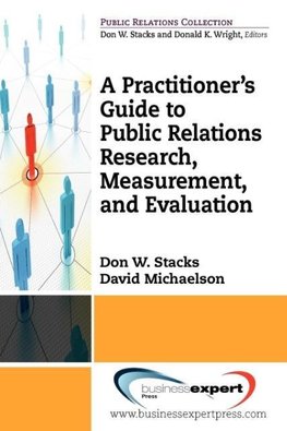 A Practioner's Guide to Public Relations Research, Measurement and Evaluation