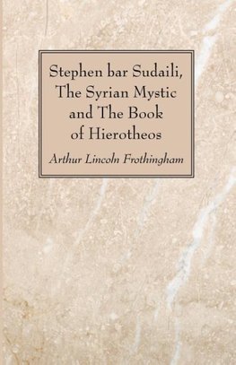 Stephen bar Sudaili, The Syrian Mystic and The Book of Hierotheos