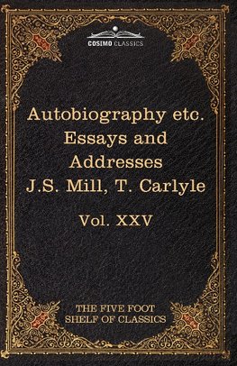 Autobiography of J.S. Mill & on Liberty; Characteristics, Inaugural Address at Edinburgh & Sir Walter Scott