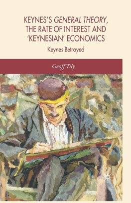 Keynes's General Theory, the Rate of Interest and Keynesian' Economics