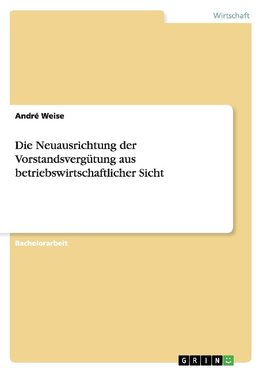 Die Neuausrichtung der Vorstandsvergütung aus betriebswirtschaftlicher Sicht