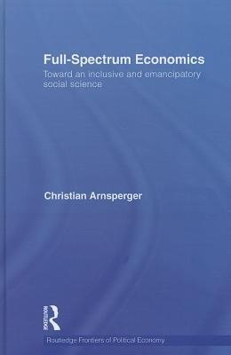 Arnsperger, C: Full-Spectrum Economics