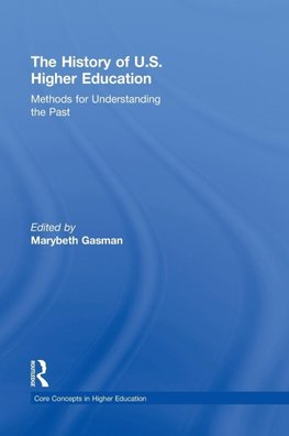 Gasman, M: History of U.S. Higher Education - Methods for Un