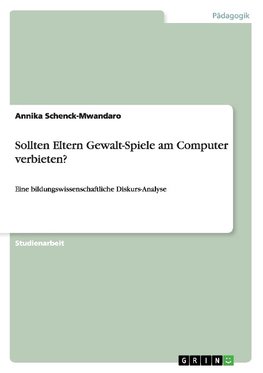 Sollten Eltern Gewalt-Spiele am Computer verbieten?