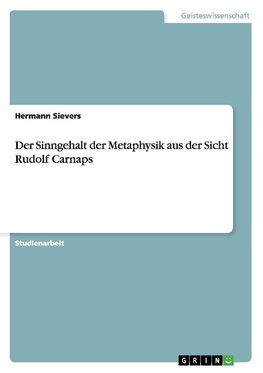 Der Sinngehalt der Metaphysik aus der Sicht Rudolf Carnaps