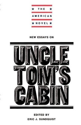 New Essays on Uncle Tom's Cabin