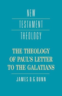 The Theology of Paul's Letter to the Galatians