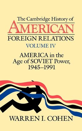 The Cambridge History of American Foreign Relations, Vol. IV