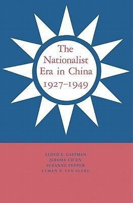 The Nationalist Era in China, 1927 1949