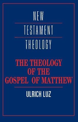 The Theology of the Gospel of Matthew