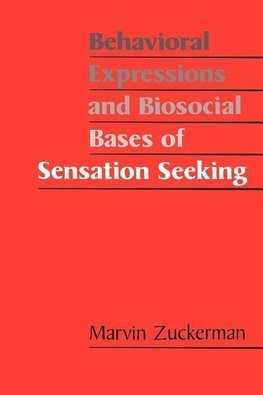 Behavioral Expressions and Biosocial Bases of Sensation Seeking