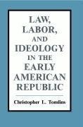 Law, Labor, and Ideology in the Early American Republic