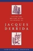 System and Writing in the Philosophy of Jacques Derrida