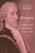 Kaunitz and Enlightened Absolutism 1753 1780