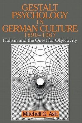 Gestalt Psychology in German Culture, 1890 1967