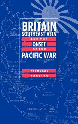 Britain, Southeast Asia and the Onset of the Pacific War