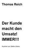 Der Kunde macht den Umsatz! IMMER!!!