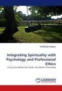 Integrating Spirituality with Psychology and Professional Ethics