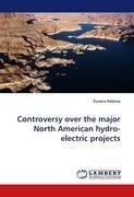 Controversy over the major North American hydro-electric projects