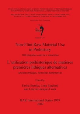 Non-Flint Raw Material Use in Prehistory  / L'utilisation préhistorique de matières premières lithiques alternatives