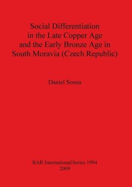 Social Differentiation in the Late Copper Age and the Early Bronze Age in South Moravia (Czech Republic)