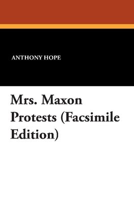 Mrs. Maxon Protests (Facsimile Edition)