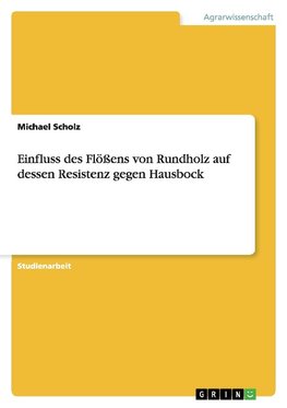 Einfluss des Flößens von Rundholz auf dessen Resistenz gegen Hausbock