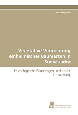 Vegetative Vermehrung einheimischer Baumarten in Südecuador