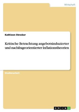 Kritische Betrachtung angebotsinduzierter und nachfrageorientierter Inflationstheorien