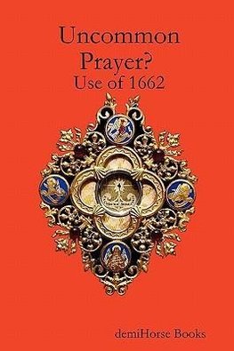 Uncommon Prayer? Use of 1662