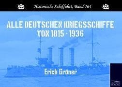 Alle deutschen Kriegsschiffe von 1815 - 1936