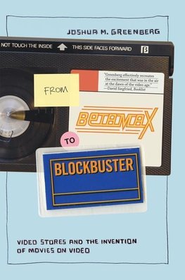 Greenberg, J: From Betamax to Blockbuster - Video Stores and