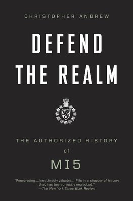 Defend the Realm: The Authorized History of MI5