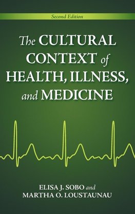 The Cultural Context of Health, Illness, and Medicine