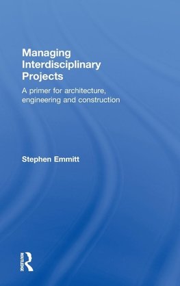 Emmitt, S: Managing Interdisciplinary Projects