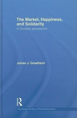 Graafland, J: Market, Happiness, and Solidarity