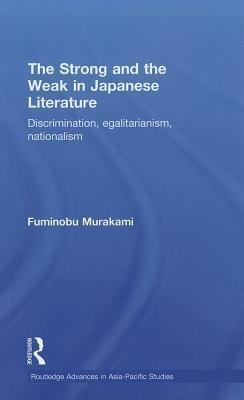 Murakami, F: Strong and the Weak in Japanese Literature