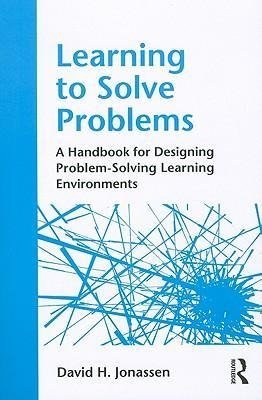 Jonassen, D: Learning to Solve Problems