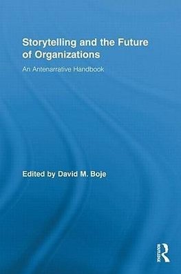 Boje, D: Storytelling and the Future of Organizations