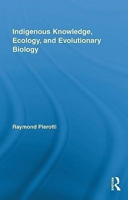 Pierotti, R: Indigenous Knowledge, Ecology, and Evolutionary