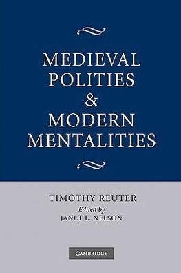 Medieval Polities and Modern Mentalities