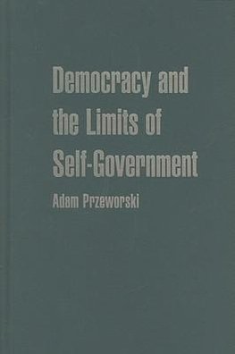 Przeworski, A: Democracy and the Limits of Self-Government