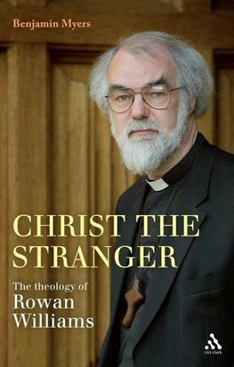 Christ the Stranger: The Theology of Rowan Williams